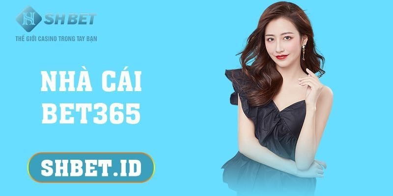 Nhà cái Bet365 - 8 điểm nổi bật thu hút người chơi 1 SHBET_Nhà cái Bet365 - 8 điểm nổi bật thu hút người chơi