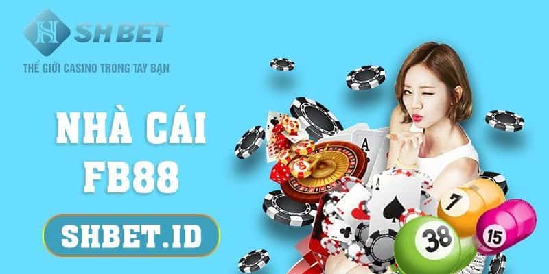 Nhà cái FB88 - Trải nghiệm cảm giác cá cược uy tín hàng đầu 13 SHBET_Nhà cái FB88 - Trải nghiệm cảm giác cá cược uy tín hàng đầu
