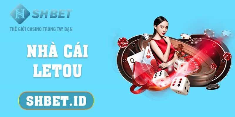 Nhà cái Letou - Trang cá cược hàng đầu của cược thủ 11 SHBET_Nhà cái Letou - Trang cá cược hàng đầu của cược thủ